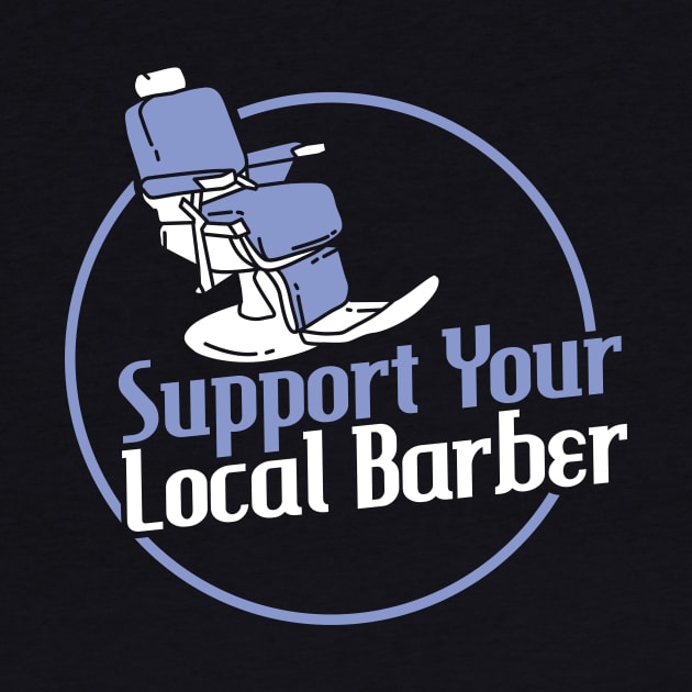 Support Your Local Barber Apparel For Barber Hairstylist by JeZeDe